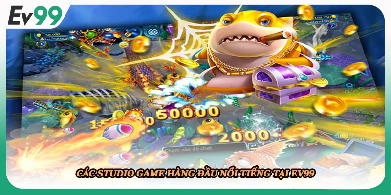Các studio game hàng đầu nổi tiếng tại EV99
