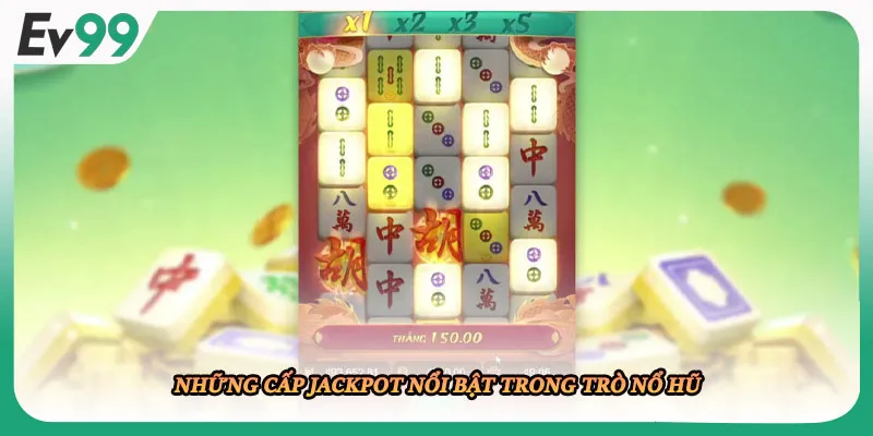 Những cấp jackpot nổi bật trong trò nổ hũ